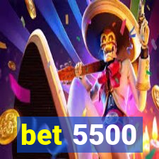 bet 5500